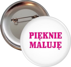 Pięknie maluję przypinka 56mm
