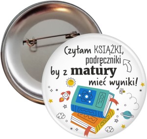 Czytam książki, podręczniki... - przypinka 56mm dla maturzystów
