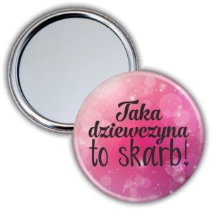 Taka dziewczyna to skarb! - lusterko 56mm