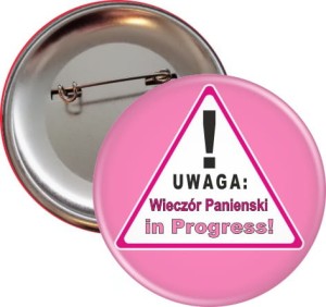 Uwaga! -przypinka na wieczór panieński - 56mm