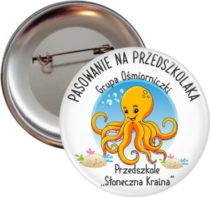 Pasowanie na Przedszkolaka - Grupa Ośmiorniczki-  przypinka 56mm 