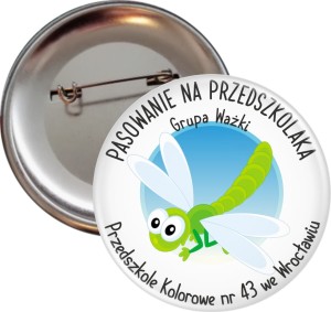 Pasowanie na Przedszkolaka - Grupa Ważki -  przypinka 56mm 