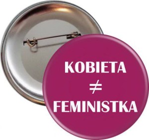 Kobieta nie równa się feministka - Przypinka na protest - 56mm