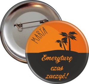 Egzotyczna emerytura - przypinka 56mm
