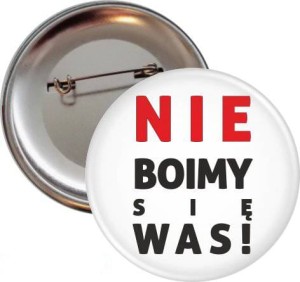 Nie boimy się was! - Przypinka na protest - 56mm