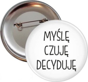 Myślę, czuję, decyduję - Przypinka na protest - 56mm
