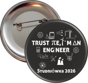  Trust me I'm an engineer - Przypinka na Studniówkę - 56mm-SZYBKA WYSYŁKA