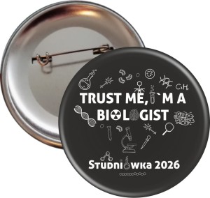  Trust me I'm a biologist - Przypinka na Studniówkę - 56mm -SZYBKA WYSYŁKA