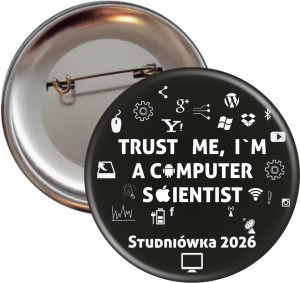  Trust me, I'm a computer scientist - Studniówka - Przypinka 56mm - SZYBKA WYSYŁKA
