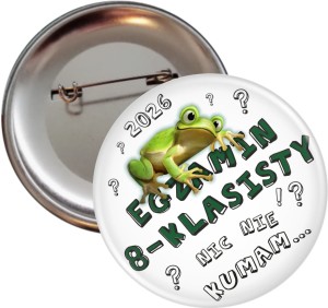 g0570 Nic nie kumam - Egzamin 8 klasisty - przypinka 56mm-SZYBKA WYSYŁKA.jpg