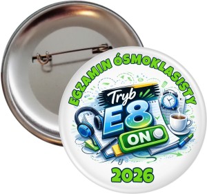 Tryb E8 włącz - przypinka 56mm na egzamin ósmoklasisty