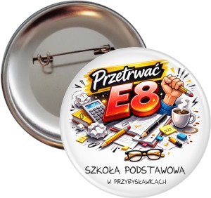 Przetrwać E8 - przypinka 56mm - egzamin ósmoklasisty