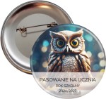 Pasowanie na ucznia -Mądra Sowa-  przypinka 56mm  