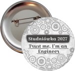 I'm an engineer  - Przypinka na Studniówkę - 56mm-SZYBKA WYSYŁKA