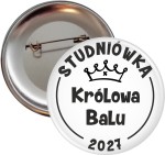 Królowa Balu -  Studniówka- Przypinka 56mm - SZYBKA WYSYŁKA
