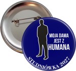Moja Dama jest z Humana  - Studniówka - Przypinka 56mm -SZYBKA WYSYŁKA