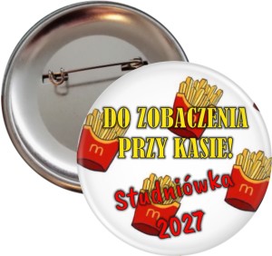 Do zobaczenia przy kasie! -Studniówka -  Przypinka 56mm