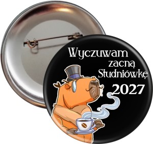 Be like a Capybara - Studniówka - przypinka 56mm -SZYBKA WYSYŁKA