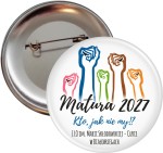 Kto, jak nie my!? - Matura -  przypinka 56mm 