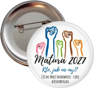 Kto, jak nie my!? - Matura -  przypinka 56mm 