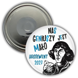 Nas geniuszy jest mało - magnes 56mm  dla Absolwenta Mikołaj Kopernik