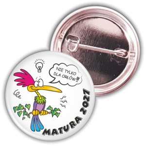 Matura - nie tylko  dla orłów - przypinka 37mm