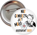 Nas geniuszy jest mało - przypinka 56mm  dla Absolwenta Skłodowska-Curie