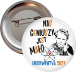 Nas geniuszy jest mało -Absolwentka- przypinka 56mm - Maria Skłodowska Curie