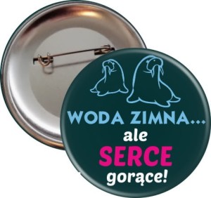 Woda zimna... - przypinka dla morsa 56mm