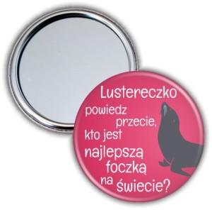 Lustereczko najpiękniejszej foczki - lusterko 56 mm
