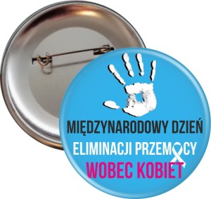 g7649 Międzynarodowy Dzień Eliminacji Przemocy wobec Kobiet - przypinka 56mm.jpg