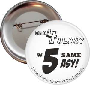 g0564  Koniec 4 klasy w 5 same asy - przypinka 56mm.jpg