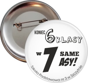 g0565  Koniec 6 klasy w 7 same asy - przypinka 56mm.jpg