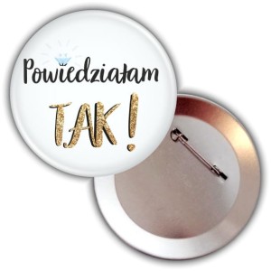 g0829 Powiedziałam TAK - przypinka na wieczór panieński - 75mm.jpg